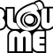 Blow me